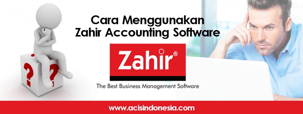 Cara Menggunakan Zahir Accounting Software Acis Indonesia